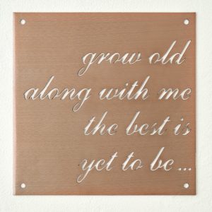 Grow Old Along With Me Sign